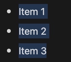 The same three list items with the selection tight around each word instead of the whole row.